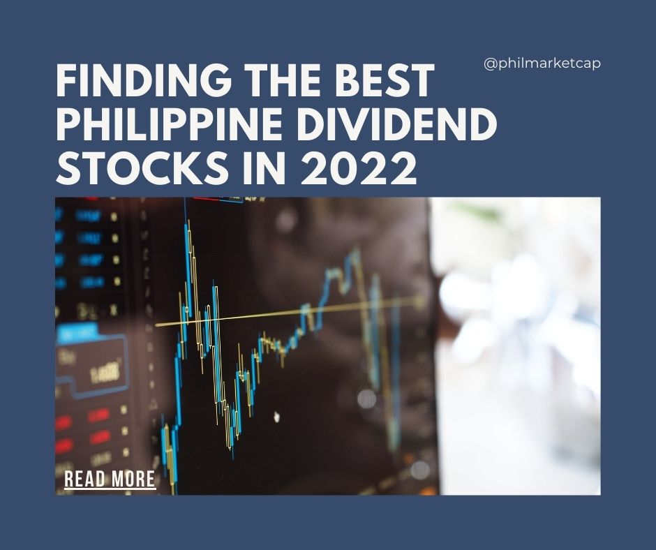 Finding The Best Philippine Dividend Stocks In 2022 - PhilMarketCap Blog